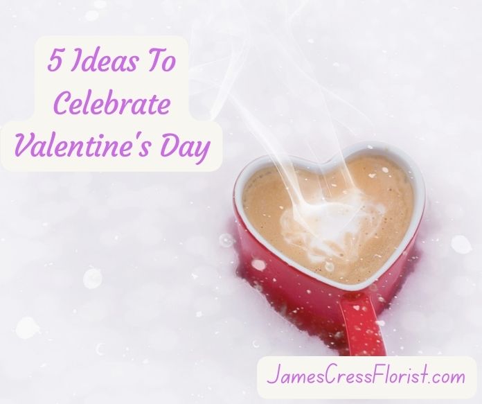 5 idées pour célébrer la Saint-Valentin