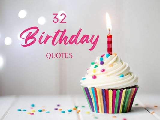 32 Inspiring Birthday Quotes to Celebrate Your Special Day