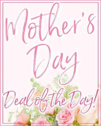 Mother's Day Deal of the Day Mother's Day Deal of the Day
